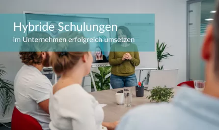 Hybride Schulungen im Unternehmen erfolgreich umsetzen