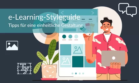 Weniger Aufwand, bessere Kurse: Effiziente e-Learnings dank Styleguide 